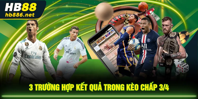 3 trường hợp kết quả trong kèo chấp 3/4