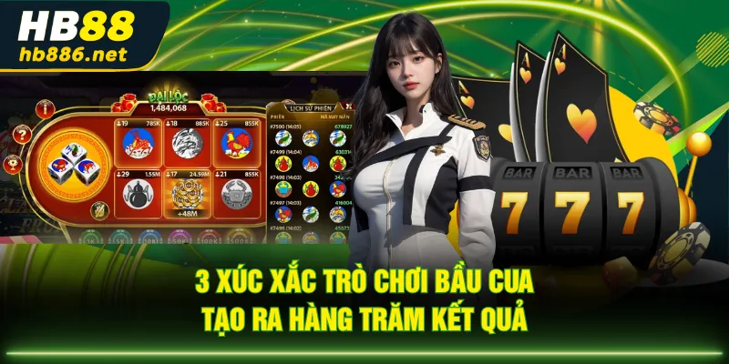 3 xúc xắc trò chơi Bầu Cua tạo ra hàng trăm kết quả