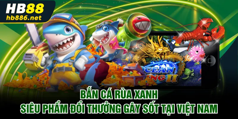 Bắn Cá Rùa Xanh