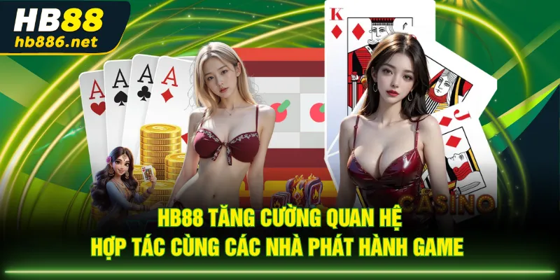 HB88 tăng cường quan hệ hợp tác cùng các nhà phát hành game 