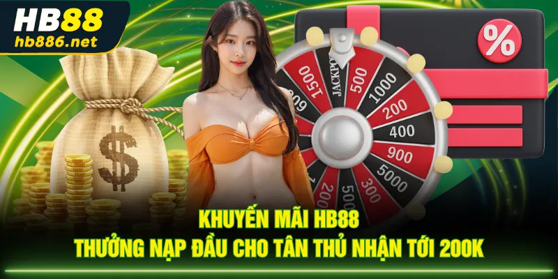 Khuyến mãi HB88 thưởng nạp đầu cho tân thủ nhận tới 200K