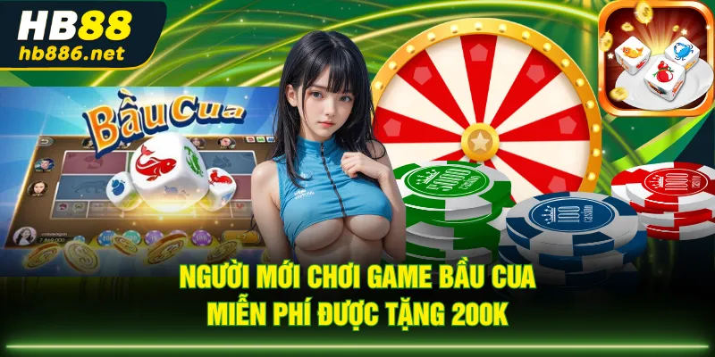 Người mới chơi game Bầu Cua miễn phí được tặng 200k 