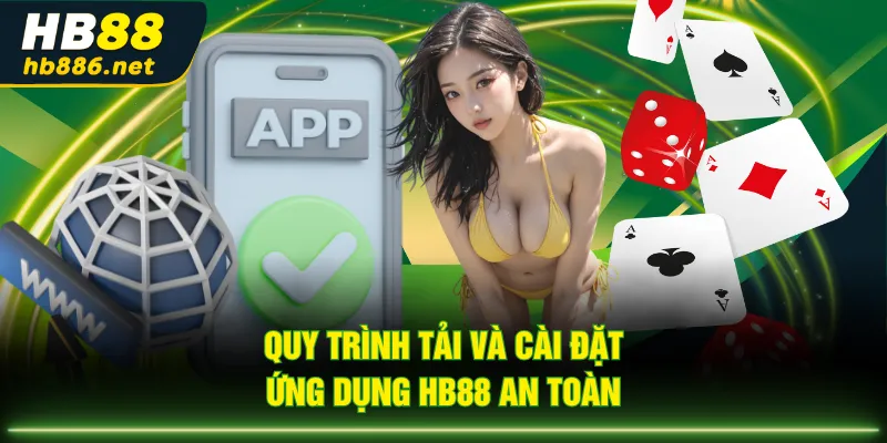 Quy trình tải và cài đặt ứng dụng HB88 an toàn