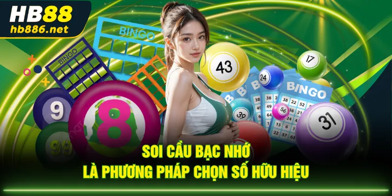 Soi cầu bạc nhớ là phương pháp chọn số hữu hiệu